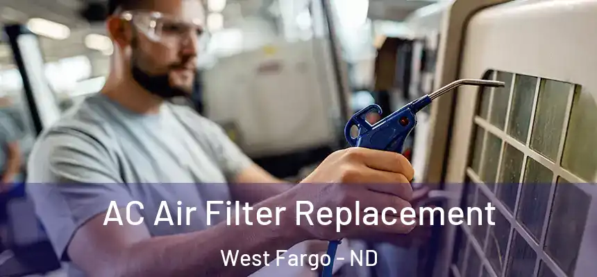  AC Air Filter Replacement West Fargo - ND