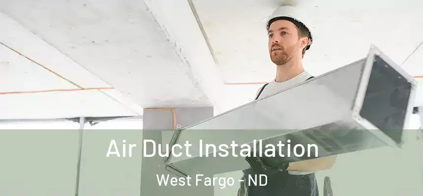  Air Duct Installation West Fargo - ND