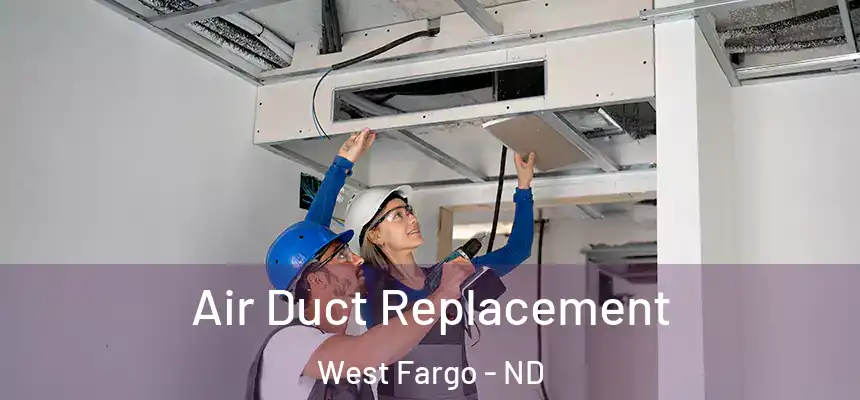 Air Duct Replacement West Fargo - ND