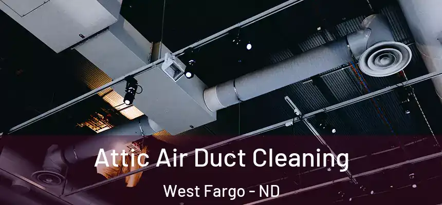 Attic Air Duct Cleaning West Fargo - ND