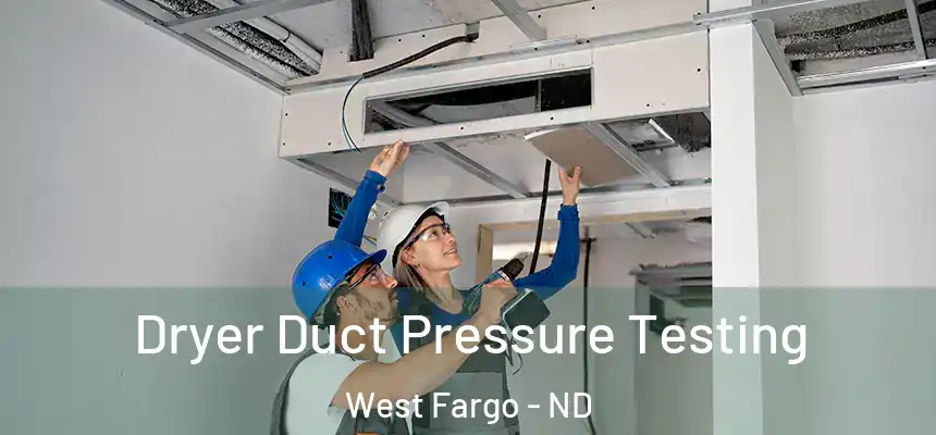 Dryer Duct Pressure Testing West Fargo - ND