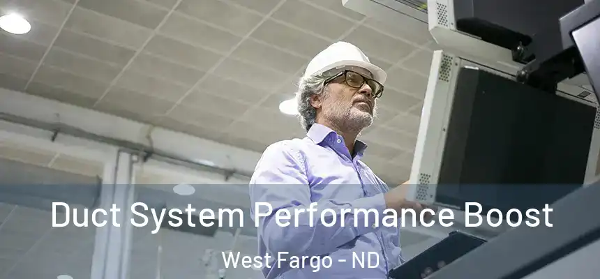 Duct System Performance Boost West Fargo - ND