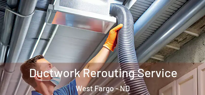  Ductwork Rerouting Service West Fargo - ND