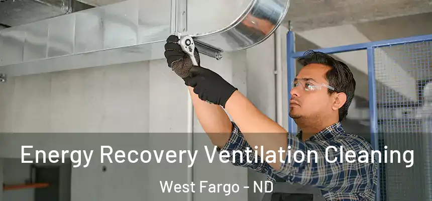  Energy Recovery Ventilation Cleaning West Fargo - ND