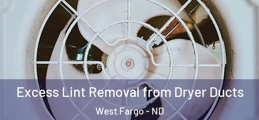 Excess Lint Removal from Dryer Ducts West Fargo - ND