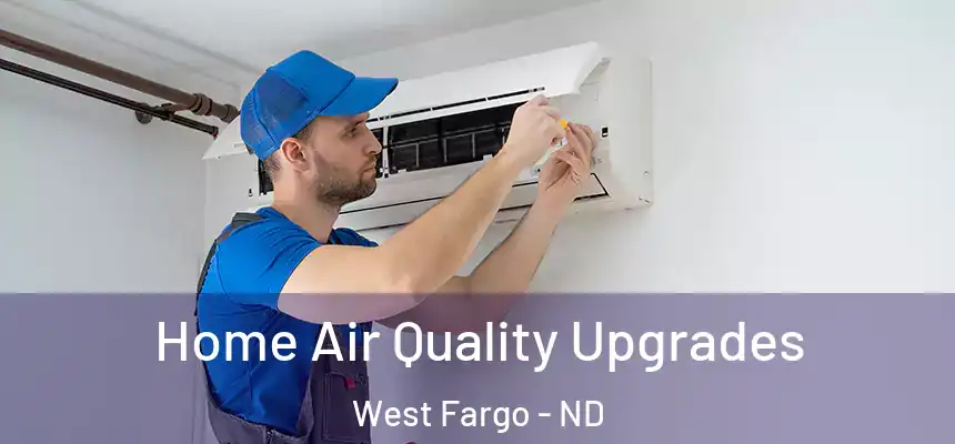  Home Air Quality Upgrades West Fargo - ND