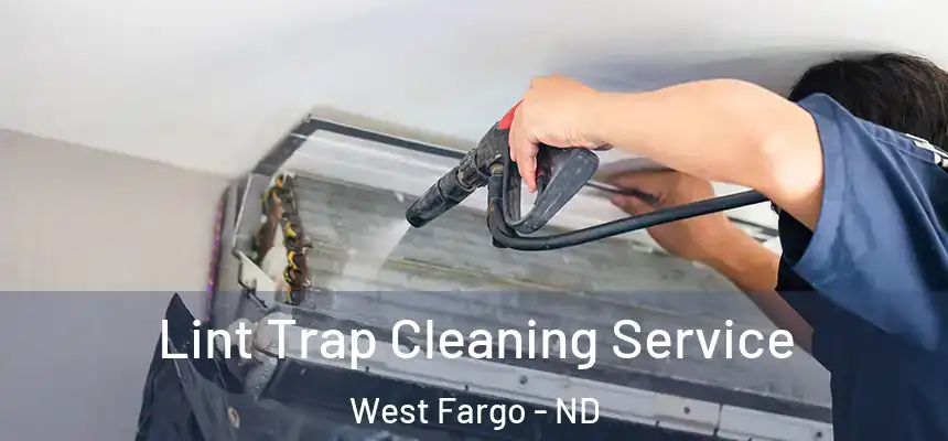 Lint Trap Cleaning Service West Fargo - ND