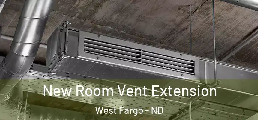  New Room Vent Extension West Fargo - ND