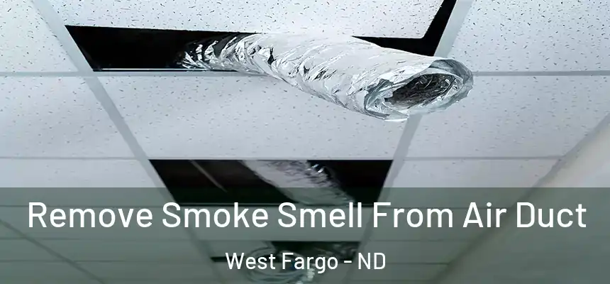  Remove Smoke Smell From Air Duct West Fargo - ND